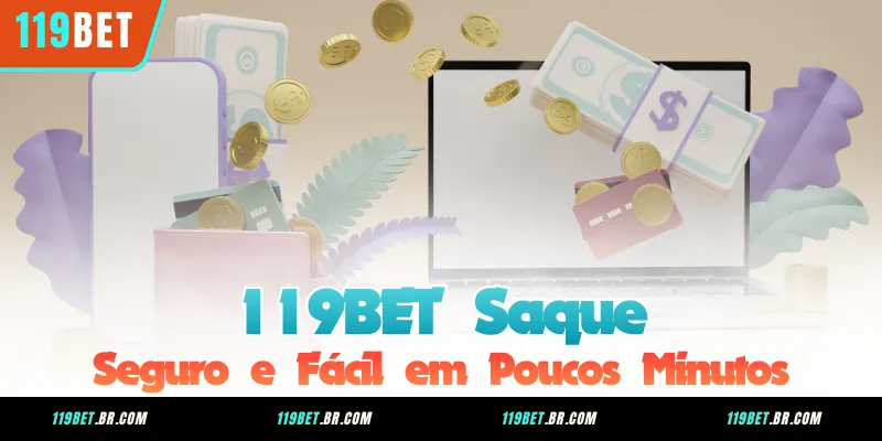 119BET Saque Seguro e Fácil em Poucos Minutos