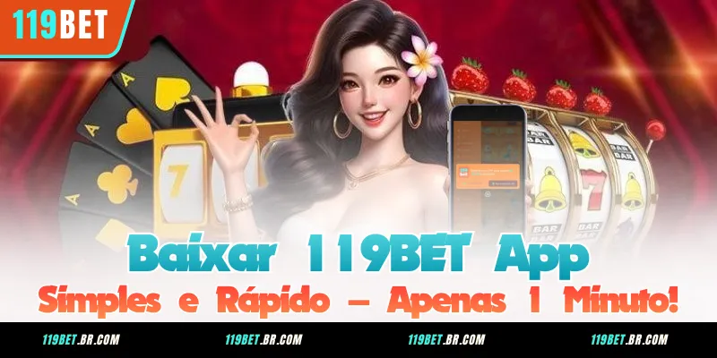 Baixar 119BET App: Simples e Rápido – Apenas 1 Minuto!