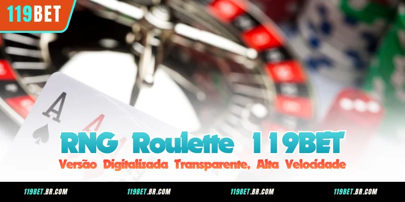 RNG Roulette 119BET – Versão Digitalizada Transparente, Alta Velocidade