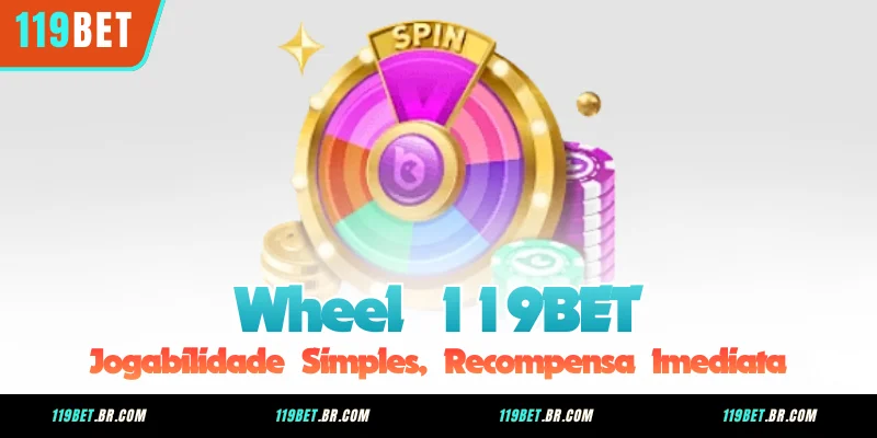Wheel 119BET - Jogabilidade Simples, Recompensa Imediata